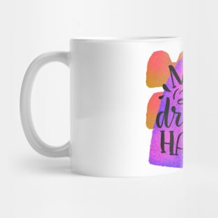 Make your dreams happen Mug